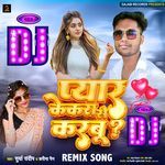 Pyar Kekra Se Karbu Remix