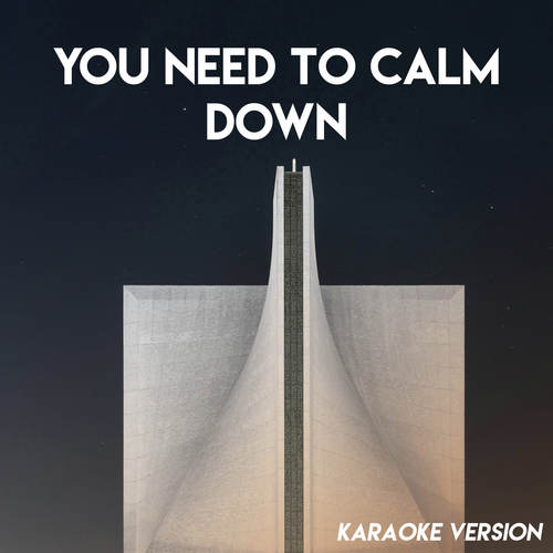 You Need to Calm Down (Karaoke Version)