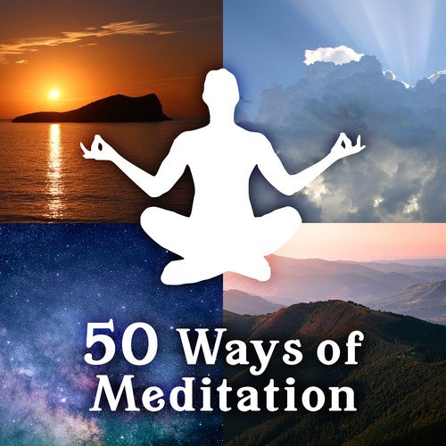 50 Ways of Meditation (Yoga Music, Song for Mindfulness & Buddhist Meditation, Relaxing Music for Om Chanting & Guided Imagery)