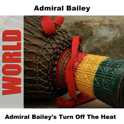 Admiral Bailey's Turn Off The Heat