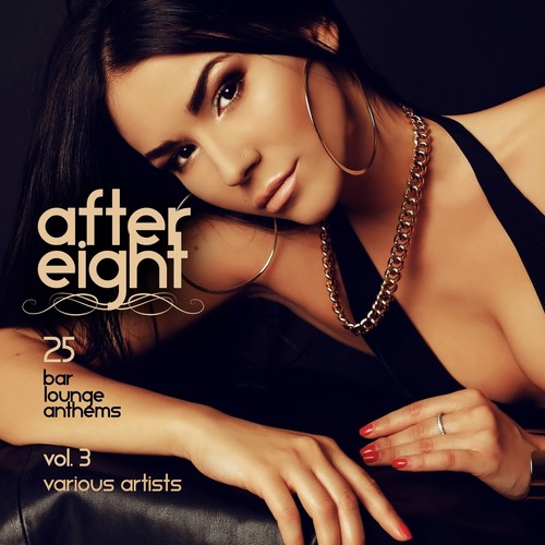 After Eight, Vol. 3 (25 Bar Lounge Anthems)