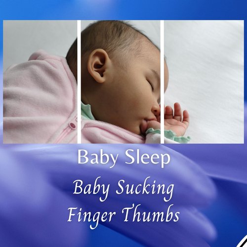 Baby Sleep: Baby Sucking Finger Thumbs_poster_image