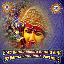 Bora Banda Meeda Bonalu Anta (DJ Remix Song Male Version 3)-IjEtczVvenE