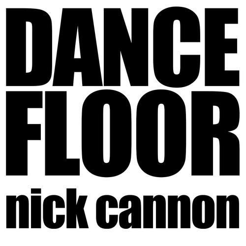Dance Floor Lyrics Nick Cannon Only On Jiosaavn