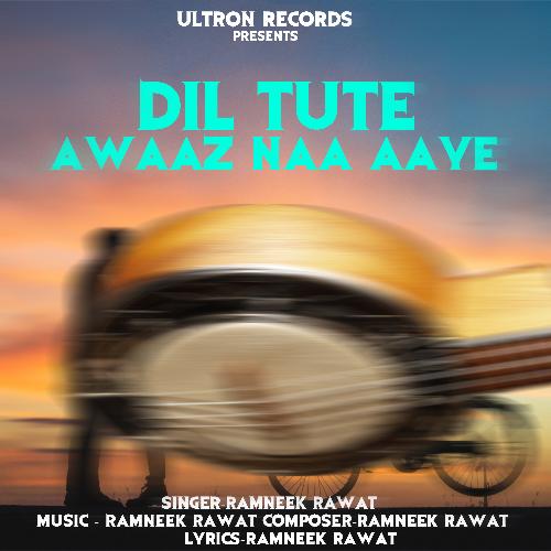 Dil tute aawaz na aaye