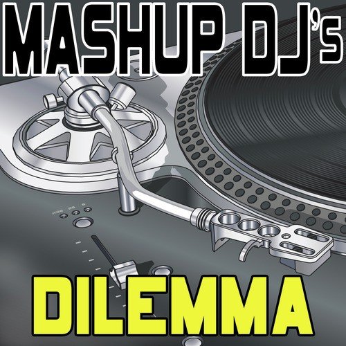 Dilemma (Remix Tools For Mash-Ups)