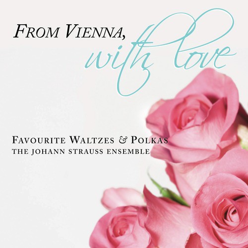 From Vienna, With Love: Favourite Waltzes & Polkas