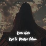 Karta Nahi Kyu Tu Mujhpe Yakeen
