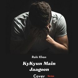 Kyun Main Jaagoon (Cover Version)-BjERRS5BaAY