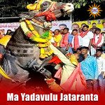 Ma Yadavulu Jataranta