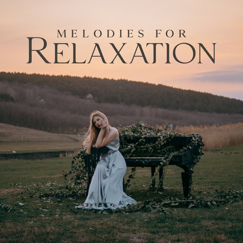 Melodies for Relaxation: Nature Blissful Atmosphere and Piano Pieces_poster_image