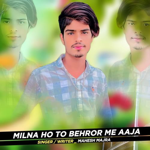 Milna Ho To Behror Me Aaja