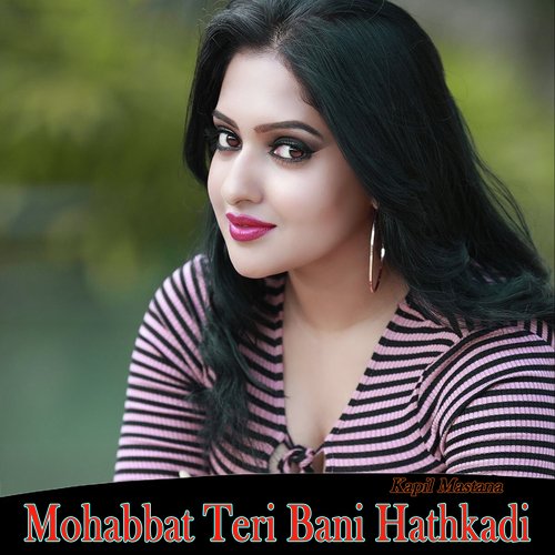 Mohabbat Teri Bani Hathkadi