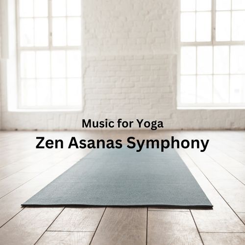 Music for Yoga: Zen Asanas Symphony