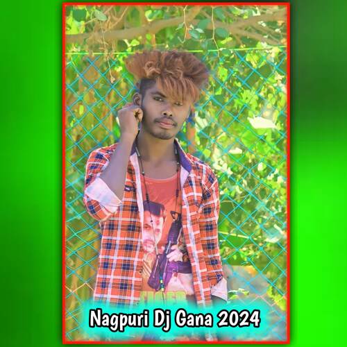 Nagpuri Dj Gana 2024