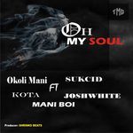 Oh My Soul (feat. Josh White) [with Sukcid, Kota & Mani Boi]