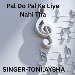 Pal Do Pal Ke Liye Nahi Tha
