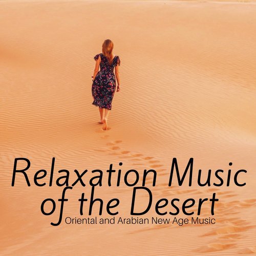 Relaxation Music of the Desert - Oriental and Arabian New Age Music, Nature Sounds_poster_image