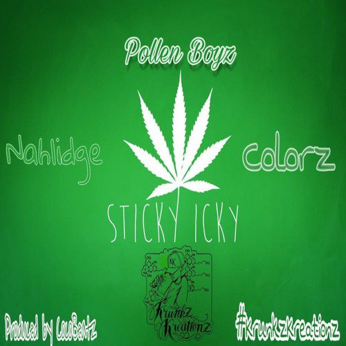 Sticky Icky (feat. Nahlidge & Colorz)