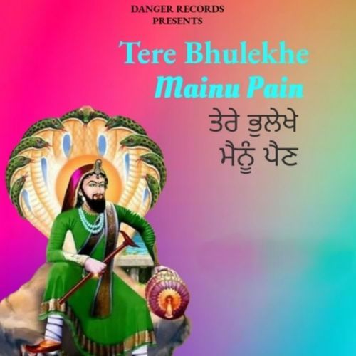 Tere Bhulekhe Mainu Pain