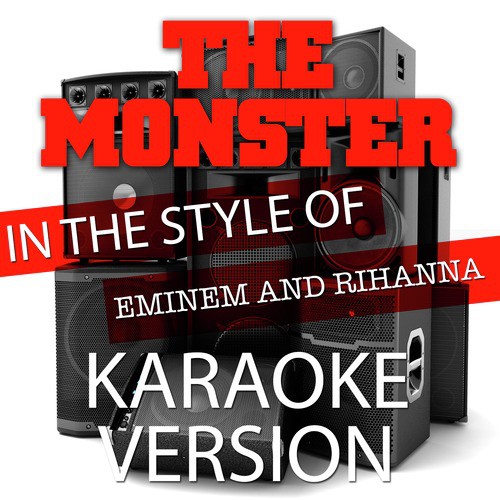 The Monster (In the Style of Eminem and Rihanna) [Karaoke Version]