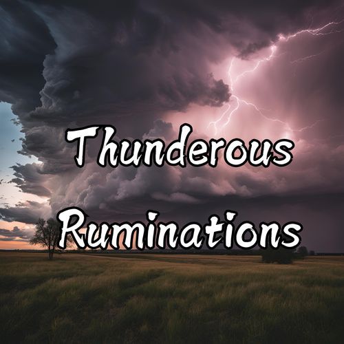 Thunderous Ruminations - Thunderstorm ASMR for Deep Thinking