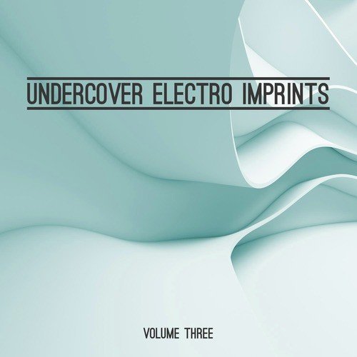Undercover: Electro Imprints, Vol. 3