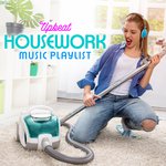 Upbeat Housework Music Playlist