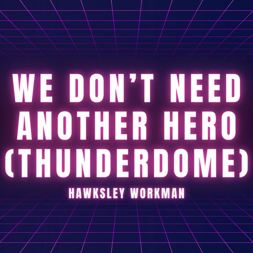 We Don&#039;t Need Another Hero (Thunderdome)_poster_image