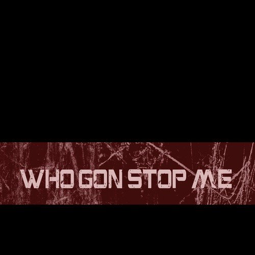 Who Gon Stop Me - Single_poster_image