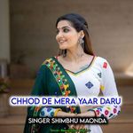 Chhod de mera yaar daru