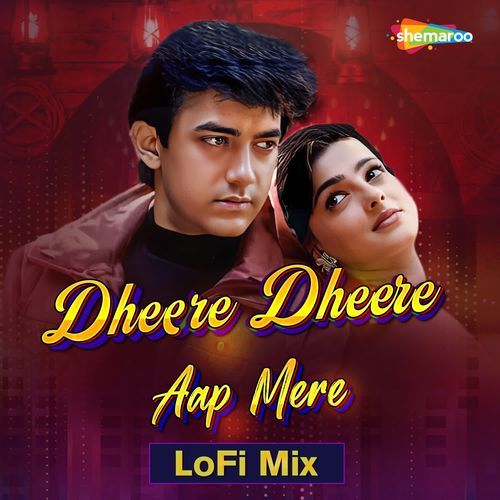 Dheere Dheere Aap Mere LoFi Mix