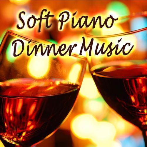 Dinner Party Music: Soft Piano Ambient Background Mood for Your Relaxing Dinner, Restaurant & Successful Social Gatherings
