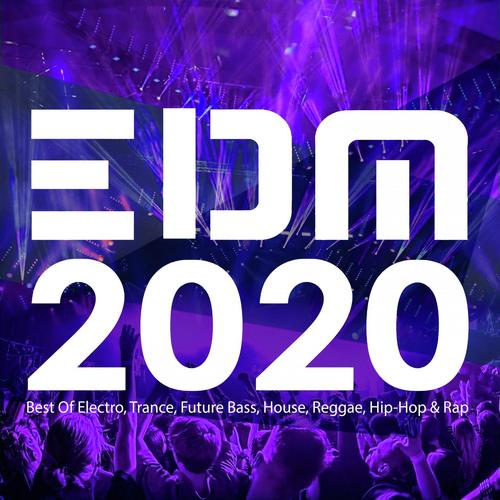 EDM 2020: Best Of Electro, Trance, Future Bass, House, Reggae, Hip-Hop & Rap