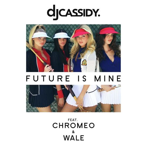 Future Is Mine (feat. Chromeo & Wale)