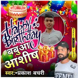 Happy Birthday Babuaa Aashish Prakash Bachari