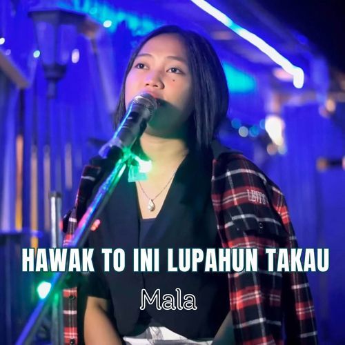 Hawak To Ini Lupahun Takau