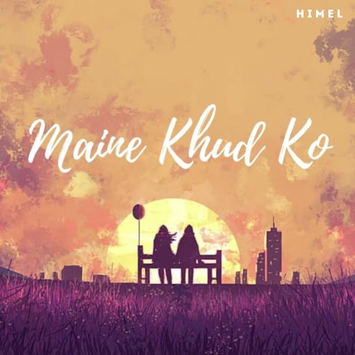 Maine Khud Ko