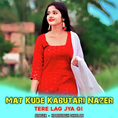 Mat Kude Kabutari Nazer Tere Lag Jya Gi