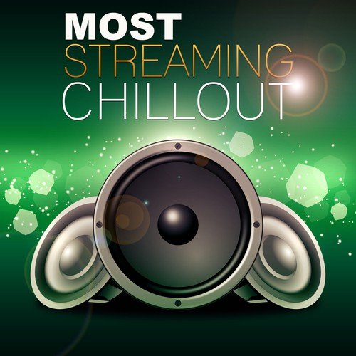 Most Streaming Chill Out – Best Streaming Chill Out, Deep Sounds, Pure Music