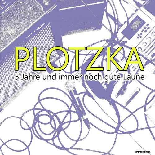 Plotzka - 5 Jahre und immer noch gute Laune
