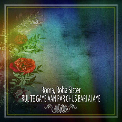 Rul Te Gaye Aan Par Chus Bari Ai Aye - Single_poster_image