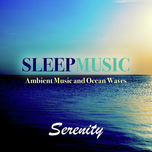 Serenity: Ambient Music and Ocean Waves