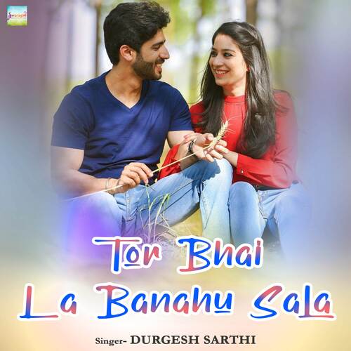 Tor Bhai La Banahu Sala