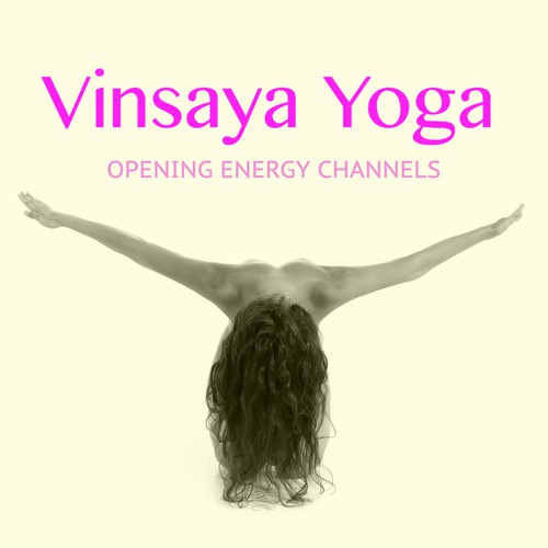 Vinyasa Yoga - Healing Soothing Songs for Stretching Out & Opening Energy Channels