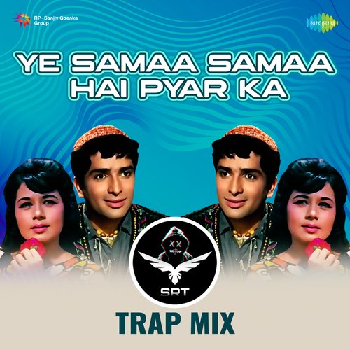 Ye Samaa Samaa Hai Pyar Ka - SRT Trap Mix