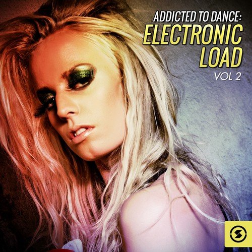 Addicted to Dance: Electronic Load, Vol. 2