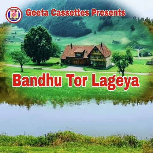 Bandhu Tor Lageya