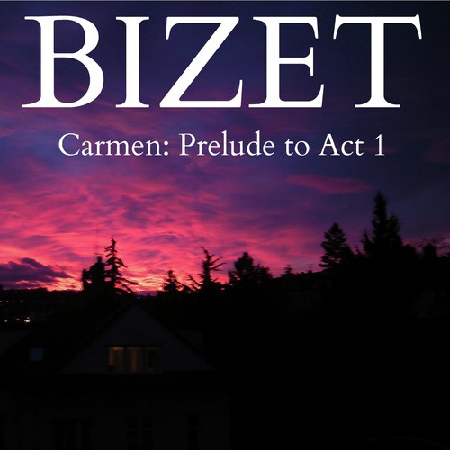 Bizet - Carmen: Prelude to Act 1_poster_image