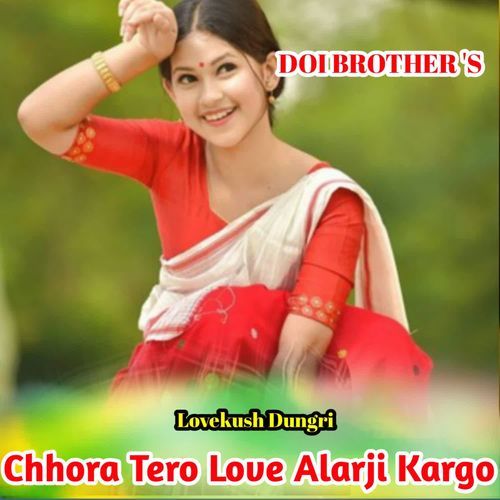 Chhora Tero Love Alarji Kargo